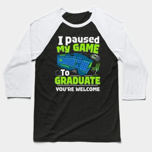 i paused my game to graduate funny Baseball T-Shirt